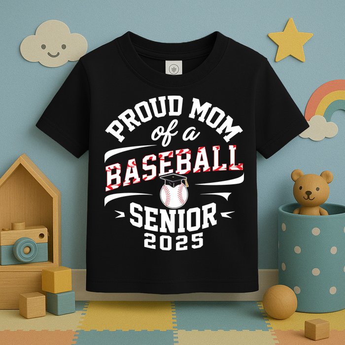 Proud Mom Of A Baseball Senior Class Of 2025 Toddler T-Shirt