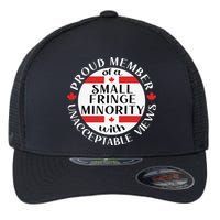 Proud Member Of A Small Fringe Minority With Unacceptable Views Flexfit Unipanel Trucker Cap