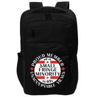 Proud Member Of A Small Fringe Minority With Unacceptable Views Impact Tech Backpack