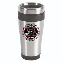 Proud Member Of A Small Fringe Minority With Unacceptable Views 16oz Travel Tumbler