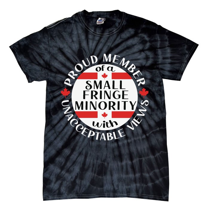 Proud Member Of A Small Fringe Minority With Unacceptable Views Tie-Dye T-Shirt