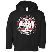 Proud Member Of A Small Fringe Minority With Unacceptable Views Toddler Hoodie