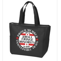 Proud Member Of A Small Fringe Minority With Unacceptable Views Zip Tote Bag