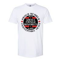 Proud Member Of A Small Fringe Minority With Unacceptable Views Softstyle CVC T-Shirt