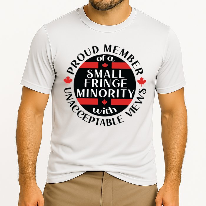 Proud Member Of A Small Fringe Minority With Unacceptable Views Performance Shirt