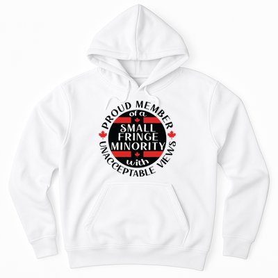 Proud Member Of A Small Fringe Minority With Unacceptable Views Hoodie