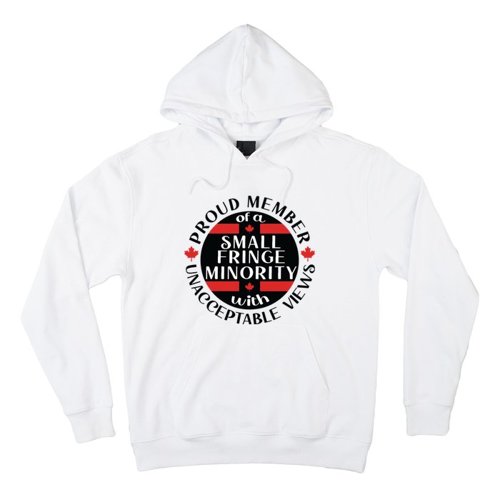 Proud Member Of A Small Fringe Minority With Unacceptable Views Hoodie