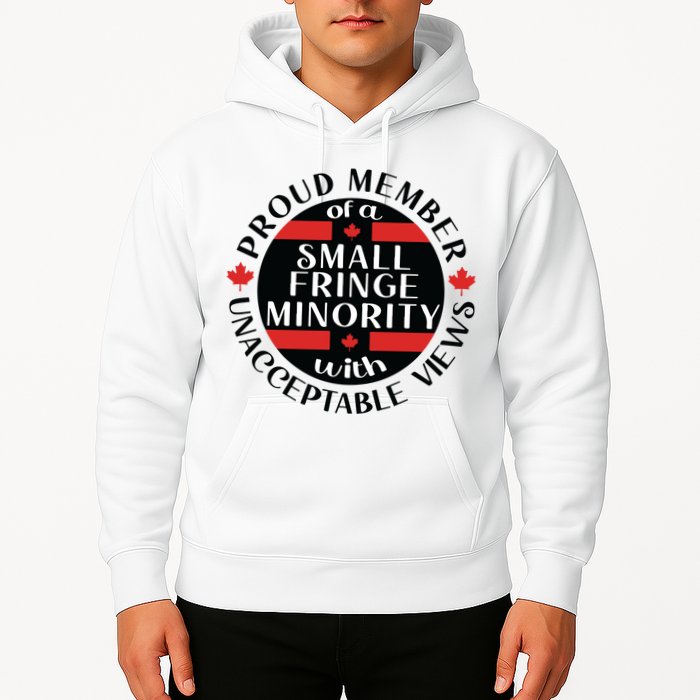 Proud Member Of A Small Fringe Minority With Unacceptable Views Hoodie