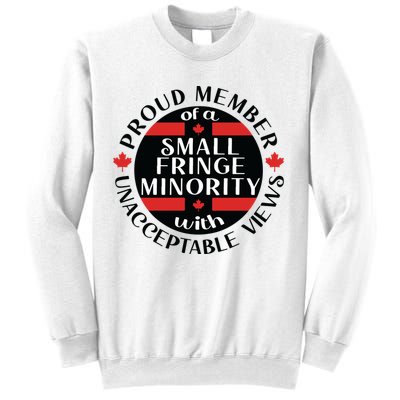 Proud Member Of A Small Fringe Minority With Unacceptable Views Sweatshirt