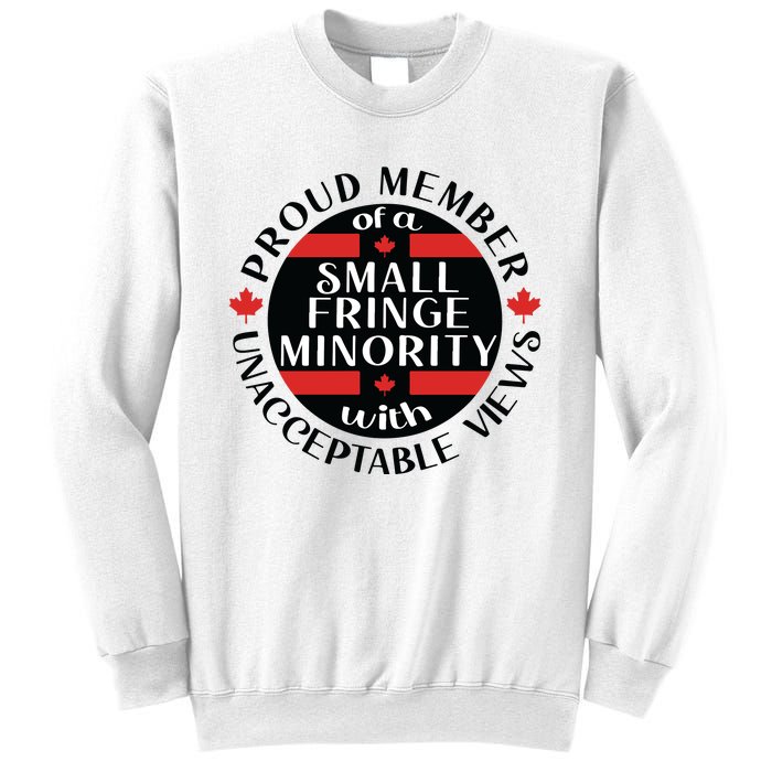 Proud Member Of A Small Fringe Minority With Unacceptable Views Sweatshirt