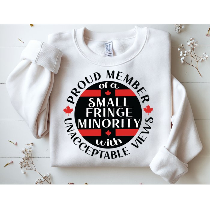 Proud Member Of A Small Fringe Minority With Unacceptable Views Sweatshirt