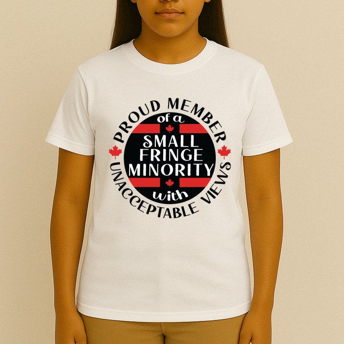 Proud Member Of A Small Fringe Minority With Unacceptable Views T-Shirt