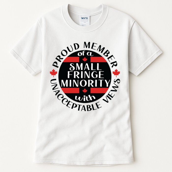 Proud Member Of A Small Fringe Minority With Unacceptable Views Tall T-Shirt