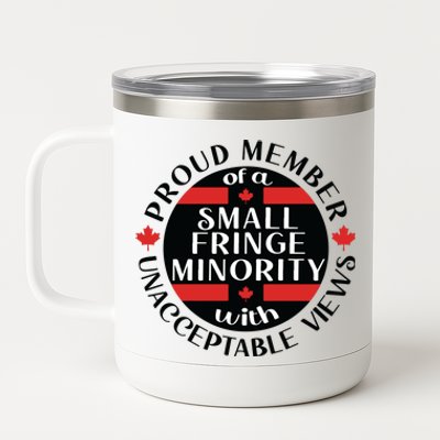 Proud Member Of A Small Fringe Minority With Unacceptable Views 12 oz Stainless Steel Tumbler Cup