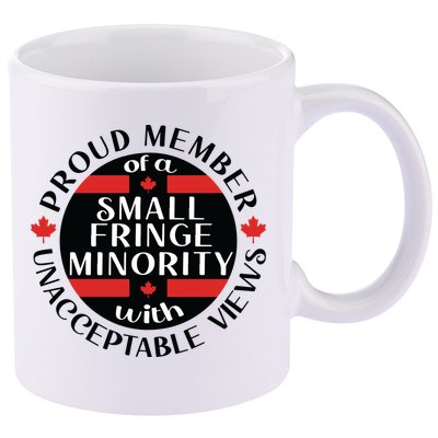 Proud Member Of A Small Fringe Minority With Unacceptable Views 11oz C Handle Ceramic Mug