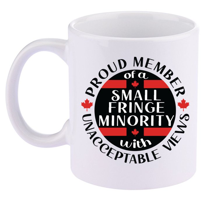 Proud Member Of A Small Fringe Minority With Unacceptable Views 11oz C Handle Ceramic Mug