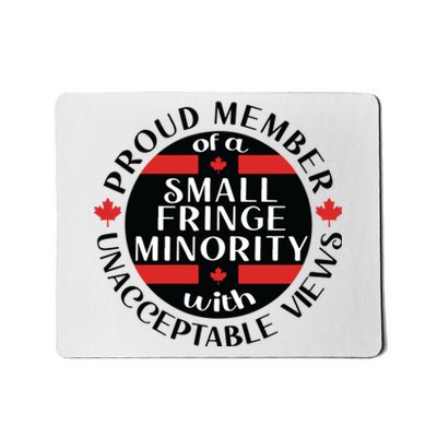 Proud Member Of A Small Fringe Minority With Unacceptable Views Mousepad