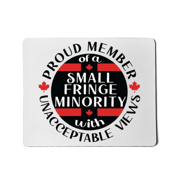 Proud Member Of A Small Fringe Minority With Unacceptable Views Mousepad