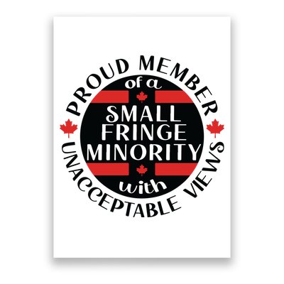 Proud Member Of A Small Fringe Minority With Unacceptable Views Poster