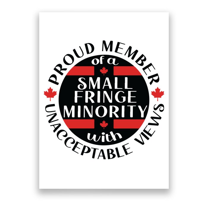 Proud Member Of A Small Fringe Minority With Unacceptable Views Poster