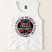 Proud Member Of A Small Fringe Minority With Unacceptable Views Tank Top