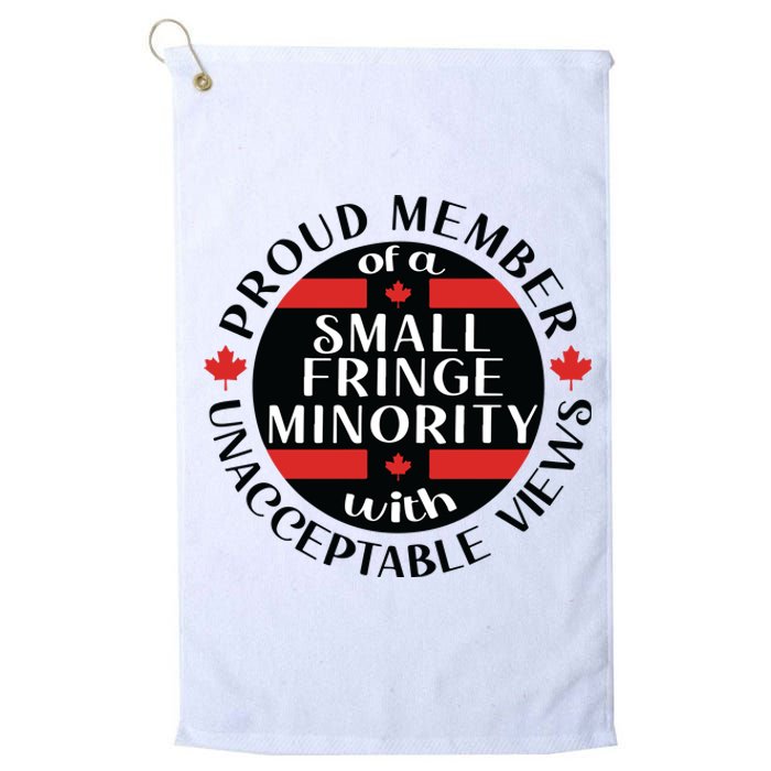 Proud Member Of A Small Fringe Minority With Unacceptable Views Platinum Collection Golf Towel