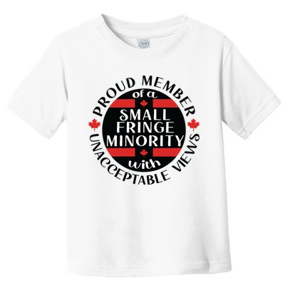 Proud Member Of A Small Fringe Minority With Unacceptable Views Toddler T-Shirt