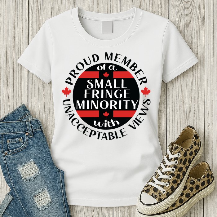 Proud Member Of A Small Fringe Minority With Unacceptable Views Womens T-Shirt