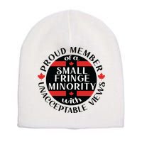 Proud Member Of A Small Fringe Minority With Unacceptable Views Short Acrylic Beanie