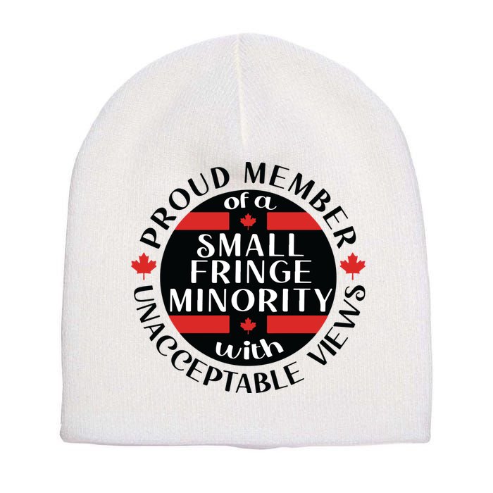 Proud Member Of A Small Fringe Minority With Unacceptable Views Short Acrylic Beanie