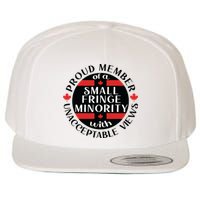 Proud Member Of A Small Fringe Minority With Unacceptable Views Wool Snapback Cap