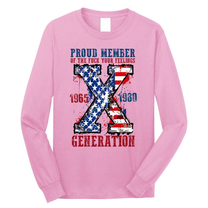 Proud Member Of The Fuck Your Feelings Generation X Long Sleeve Shirt