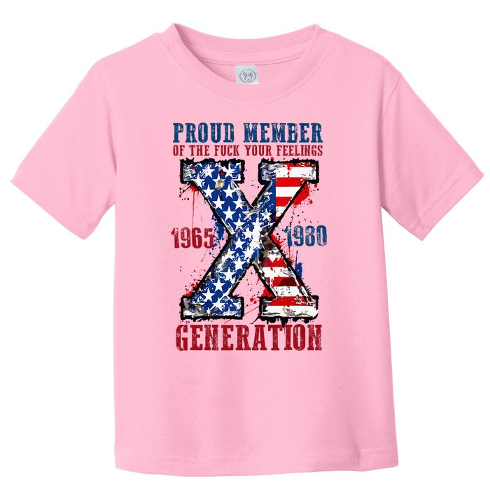 Proud Member Of The Fuck Your Feelings Generation X Toddler T-Shirt