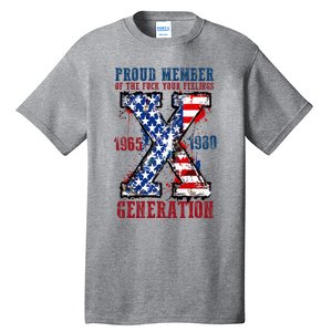 Proud Member Of The Fuck Your Feelings Generation X Tall T-Shirt