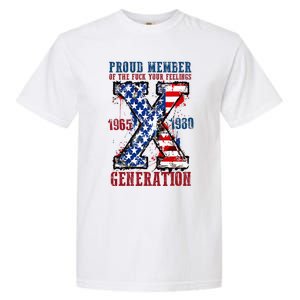 Proud Member Of The Fuck Your Feelings Generation X Garment-Dyed Heavyweight T-Shirt