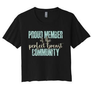 Proud Member Of The Perfect Breast Community Women's Crop Top Tee