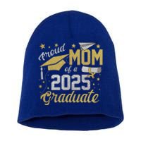 Proud Mom Of A Class Of 2025 Graduate 2025 Senior Mom 2025 Funny Gift Short Acrylic Beanie