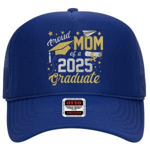 Proud Mom Of A Class Of 2025 Graduate 2025 Senior Mom 2025 Funny Gift High Crown Mesh Back Trucker Hat