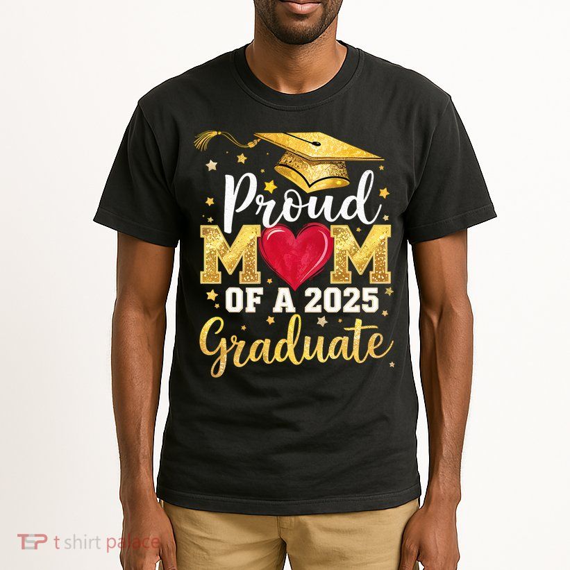 Proud Mom Of A Class Of 2025 Graduate 2025 Senior Mom Tall T-Shirt