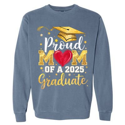 Proud Mom Of A Class Of 2025 Graduate 2025 Senior Mom Garment-Dyed Sweatshirt