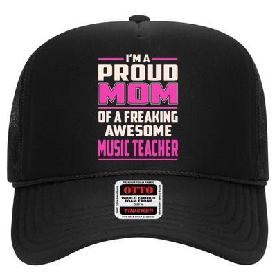 Proud MOM Of A Freaking Awesome Music Teacher Mother's Day Gift High Crown Mesh Back Trucker Hat