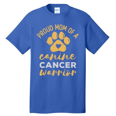 Proud Mom Of A Canine Cancer Warrior Dog Paw Print Gift Tall T-Shirt