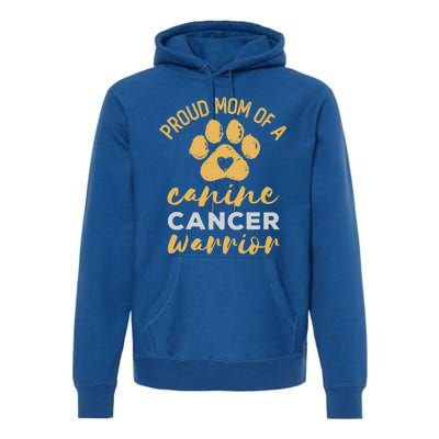 Proud Mom Of A Canine Cancer Warrior Dog Paw Print Gift Premium Hoodie