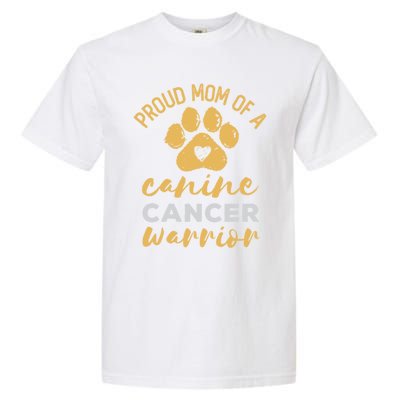 Proud Mom Of A Canine Cancer Warrior Dog Paw Print Gift Garment-Dyed Heavyweight T-Shirt