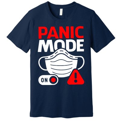 Panic Mode On Premium T-Shirt