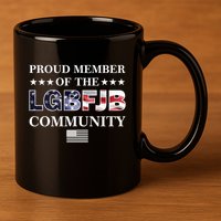 Proud Member Of The LGBFJB Community USA Flag 11oz C Handle Ceramic Mug