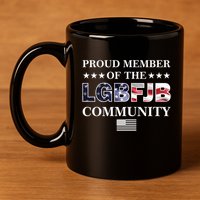 Proud Member Of The LGBFJB Community USA Flag 11oz C Handle Ceramic Mug