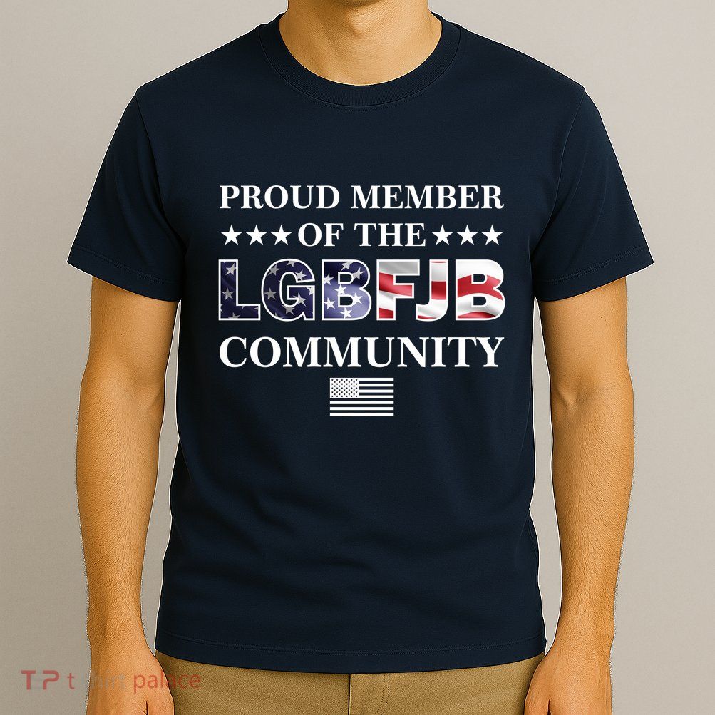 Proud Member Of The LGBFJB Community USA Flag T-Shirt