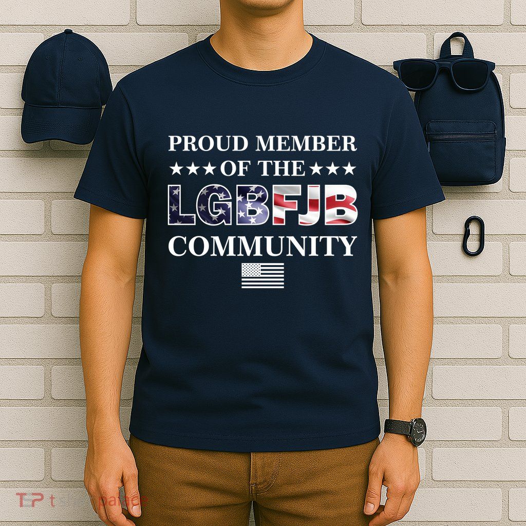 Proud Member Of The LGBFJB Community USA Flag T-Shirt