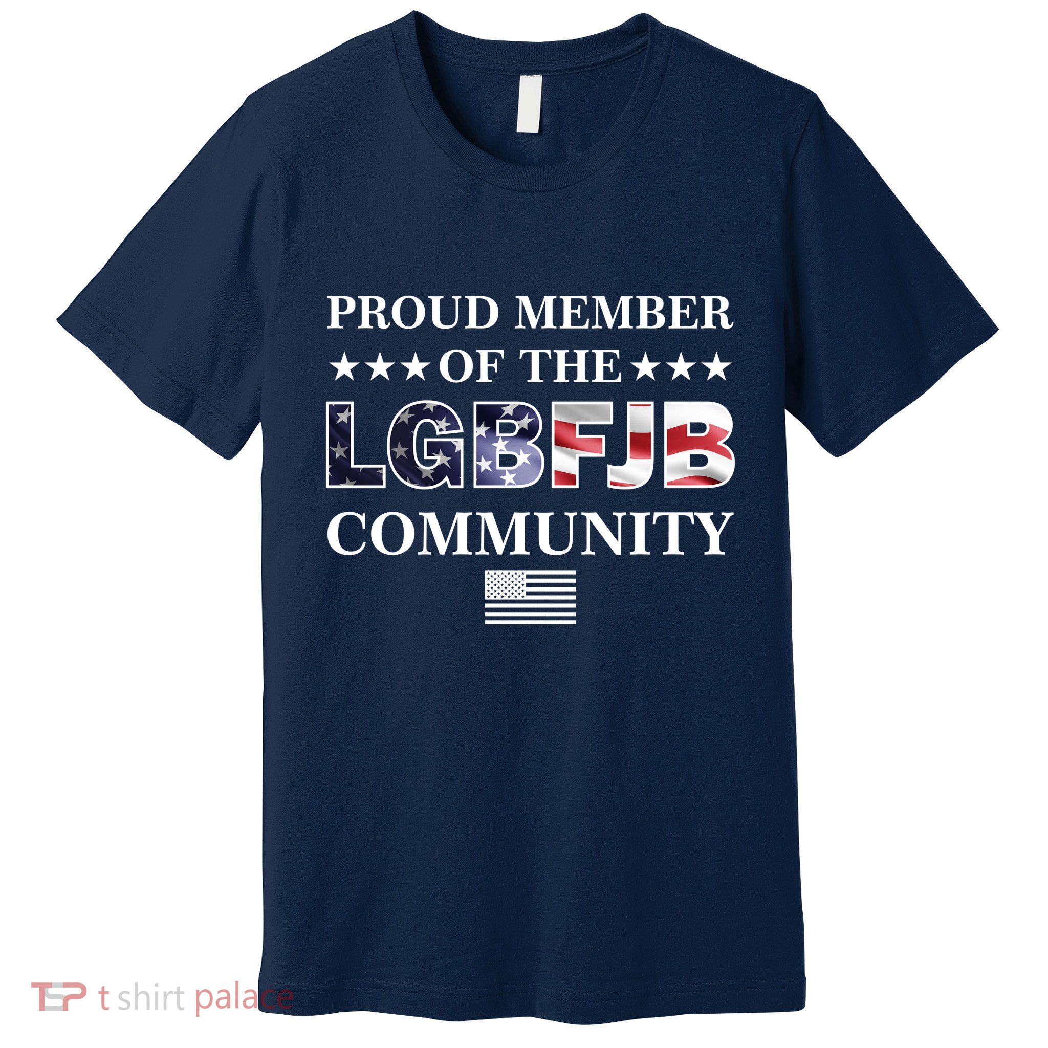 Proud Member Of The LGBFJB Community USA Flag Premium T-Shirt